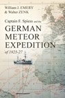 Captain F. Spiess and the German Meteor Expedition of 1925-27 - William J Emery ; Walter Zenk - 9781627347129