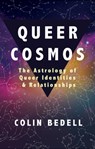 Queer Cosmos - Colin (Colin Bedell) Bedell - 9781627782937