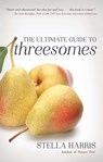 Ultimate Guide to Threesomes - Stella Harris - 9781627785204