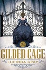 The Gilded Cage - GRAY,  Lucinda - 9781627791823