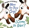 How Do You Say? / ¿Como Se Dice? - Angela Dominguez - 9781627794961