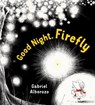 Good Night, Firefly - Gabriel Alborozo - 9781627796668