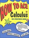 How to Ace Calculus - Colin Adams ; Abigail Thompson ; Joel Hass - 9781627798853