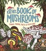 Katya's Book of Mushrooms - Katya Arnold ; Sam Swope - 9781627799157