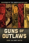 Guns of Outlaws - Gerry Souter ; Janet Souter - 9781627885423
