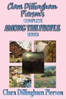 Clara Dillingham Pierson's Complete Among the People Series - Clara Dillingham Pierson - 9781627930000