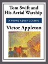 Tom Swift and His Aerial Warship - Victor Appleton - 9781627930628