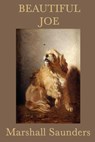 Beautiful Joe - Marshall Saunders - 9781627931106