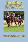 Pushing to the Front - Orison Swett Marden - 9781627931304