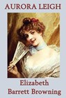Aurora Leigh - Elizabeth Barrett Browning - 9781627931649