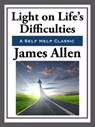 Light on Life's Difficulties - James Allen - 9781627932271