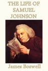 The Life of Samuel Johnson - James Boswell - 9781627932813