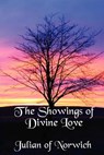 The Showings of Divine Love - Julian of Norwich - 9781627933360