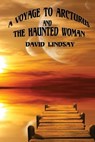 A Voyage to Arcturus & The Haunted Woman - David Lindsay - 9781627933988