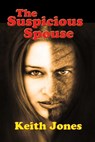The Suspicious Spouse - Keith Jones - 9781627934503