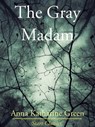 The Gray Madam - Anna Katharine Green - 9781627936972