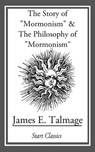 Story of "Mormonism" & The Philosophy of "Mormonism" - James E. Talmage - 9781627939416