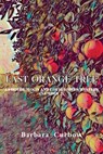 Last Orange Tree: A Phoebe Moon and Louie Dawes Mystery (Number 2) - Barbara Curbow - 9781628064803