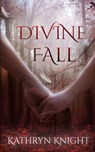 Divine Fall - Kathryn Knight - 9781628305388