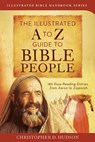 The Illustrated A to Z Guide to Bible People: 180 Easy-Reading Entries, from Aaron to Zipporah - Christopher D. Hudson - 9781628360080