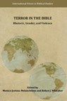 Terror in the Bible - Monica Jyotsna Melanchthon ; Robyn J Whitaker - 9781628374216