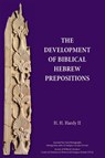 The Development of Biblical Hebrew Prepositions - H H Hardy - 9781628374230