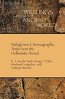Babylonian Chronographic Texts from the Hellenistic Period - R. J. van der Spek ; Irving L. Finkel ; Reinhard Pirngruber - 9781628375879