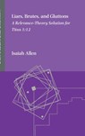 Liars, Brutes, and Gluttons - Isaiah Allen - 9781628376050