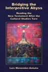 Bridging the Interpretive Abyss - Luis Menéndez-Antuña - 9781628376364