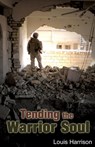 Tending the Warrior Soul - Louis Harrison - 9781628392517