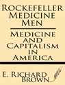 ROCKEFELLER MEDICINE MEN - BROWN,  E. Richard - 9781628450972