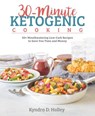 30-Minute Ketogenic Cooking - Kyndra Holley - 9781628603194