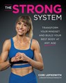 The Strong System: Transform Your Mindset and Build Your Best Body at Any Age - Cori Lefkowith - 9781628606607
