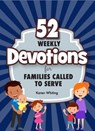 52 Weekly Devotions for Families Called to Serve - Karen Whiting - 9781628628173