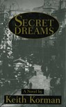Secret Dreams: A Novel - Keith Korman - 9781628720044