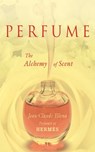 Perfume - Jean-Claude Ellena - 9781628721706