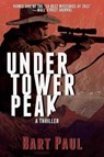 Under Tower Peak: A Tommy Smith High Country Noir, Book One - Bart Paul - 9781628724349