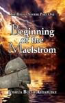 The Helix's Savior Part One: Beginning of the Maelstrom - Joshua BuchiAhiabuike - 9781628800289