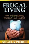Frugal Living - Pierce Angela ; Angela Pierce - 9781628844894