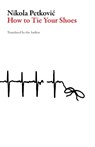 How to Tie Your Shoes - Nikola Petkovic - 9781628971736
