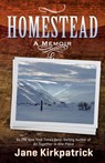 Homestead (A Memoir) - Kirkpatrick Jane Kirkpatrick - 9781629110059