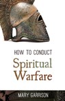 How to Conduct Spiritual Warfare - Mary Garrison - 9781629110172