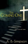 The Coming One: What Scripture Teaches about the End Times - A. B. Simpson - 9781629111872