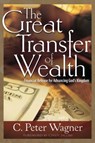 The Great Transfer of Wealth - C Peter Wagner - 9781629112817
