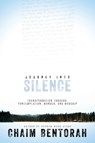 Journey Into Silence - Bentorah Chaim Bentorah - 9781629119120