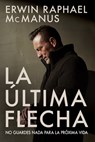 La Ultima Flecha - McManus Erwin Raphael McManus - 9781629119861