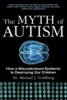 The Myth of Autism - Michael J. Goldberg - 9781629140636