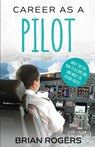 Career As A Pilot - Rogers Brian - 9781629170794
