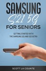Samsung Galaxy S21 5G For Seniors - Scott La Counte - 9781629175393
