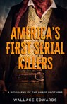 America's First Serial Killers - Wallace Edwards - 9781629177618